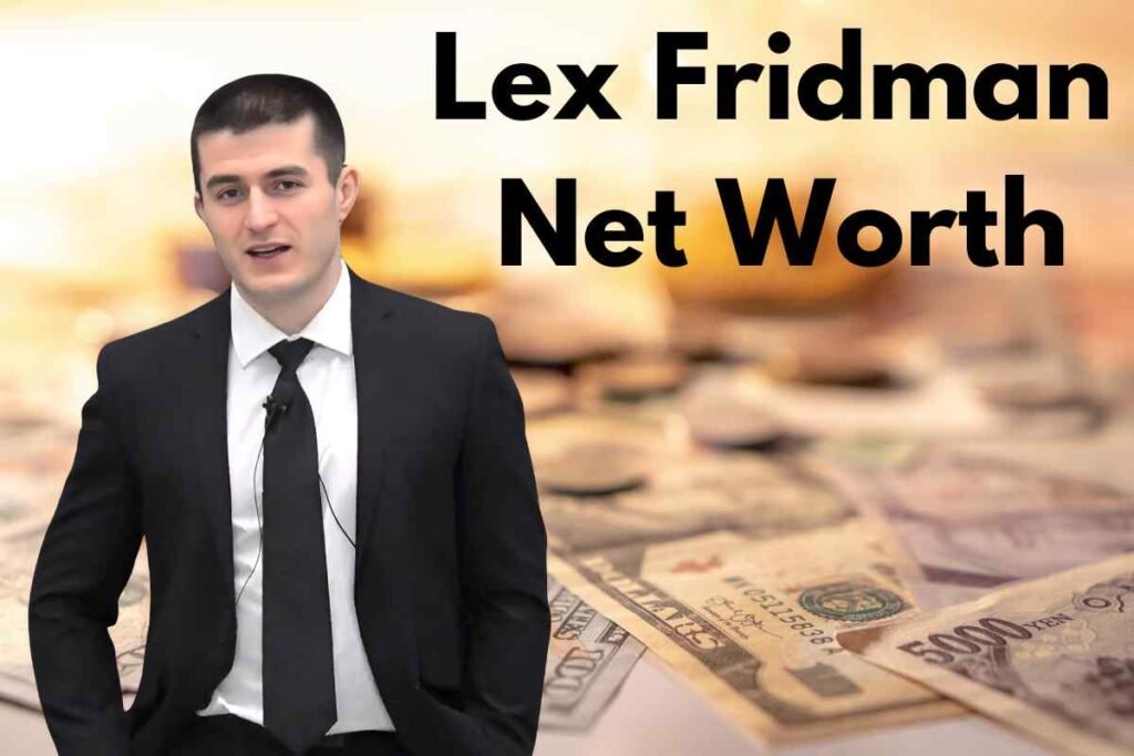 Lex Fridman Net Worth